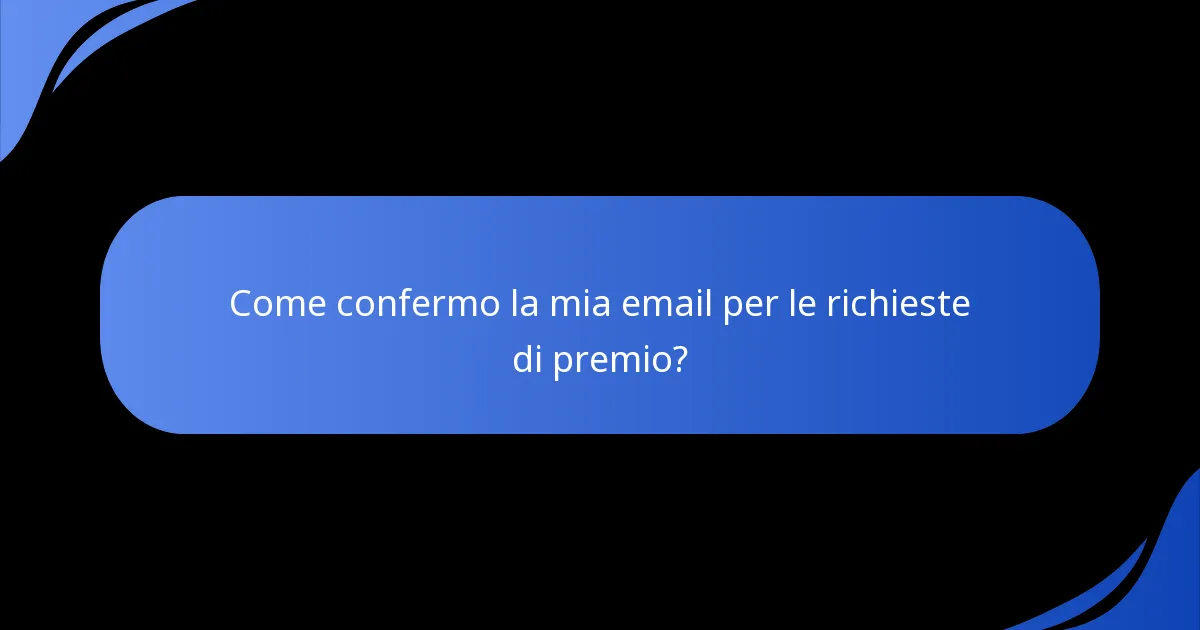 Come confermo la mia email per le richieste di premio?