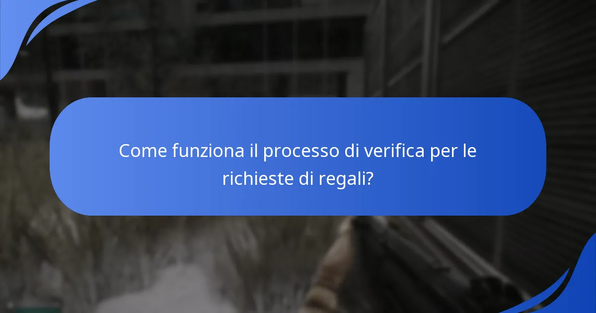 Come funziona il processo di verifica per le richieste di regali?