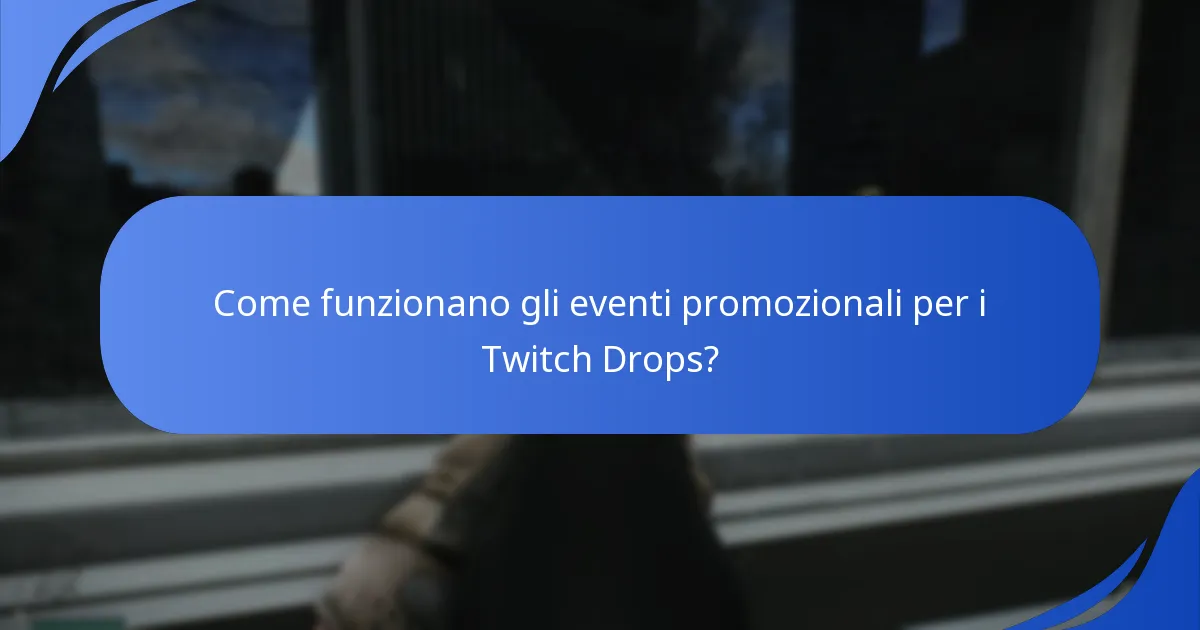 Come funzionano gli eventi promozionali per i Twitch Drops?