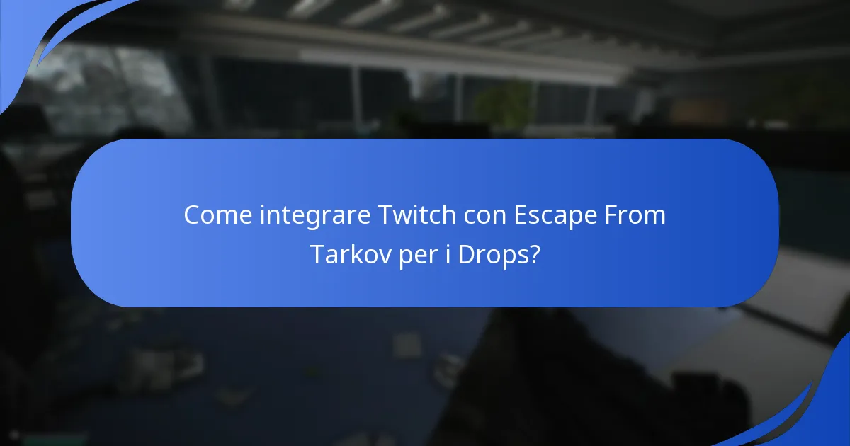 Come integrare Twitch con Escape From Tarkov per i Drops?