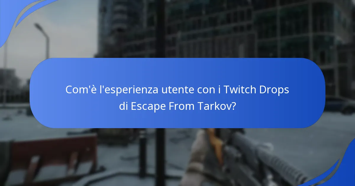 Com'è l'esperienza utente con i Twitch Drops di Escape From Tarkov?
