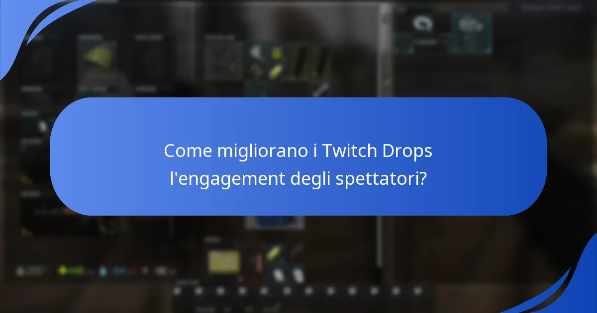 Come migliorano i Twitch Drops l'engagement degli spettatori?