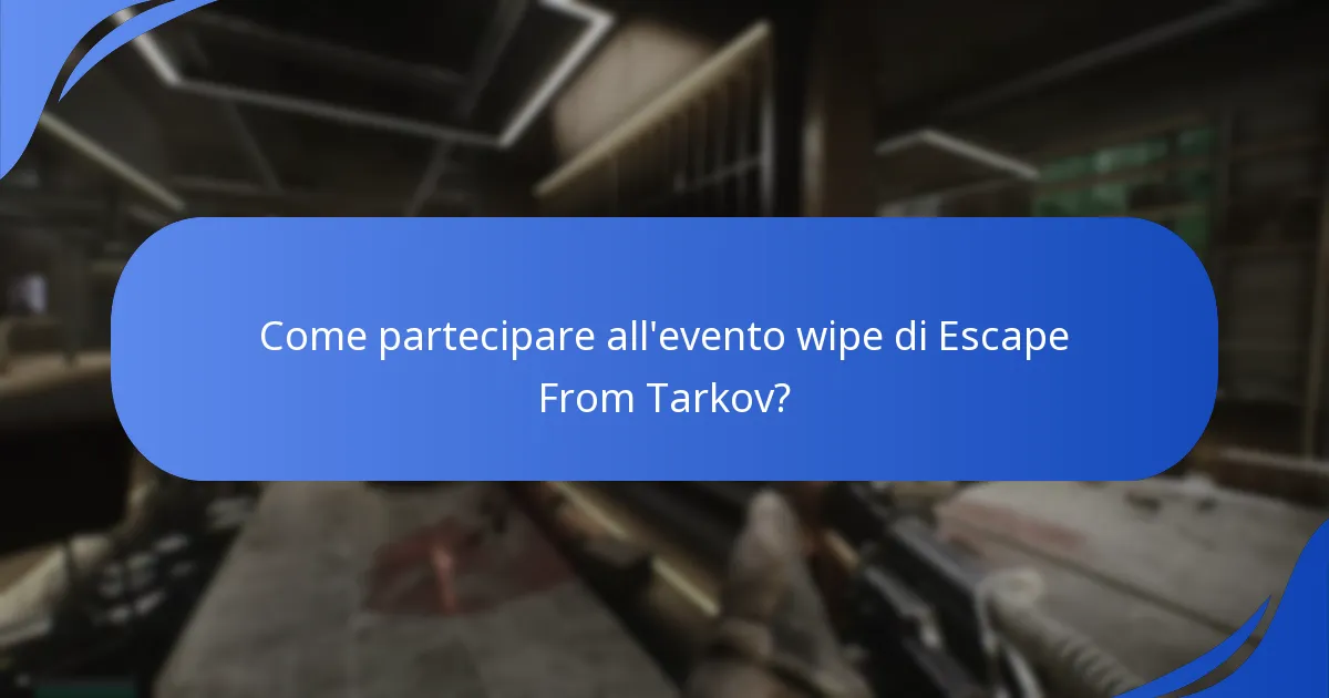 Come partecipare all'evento wipe di Escape From Tarkov?