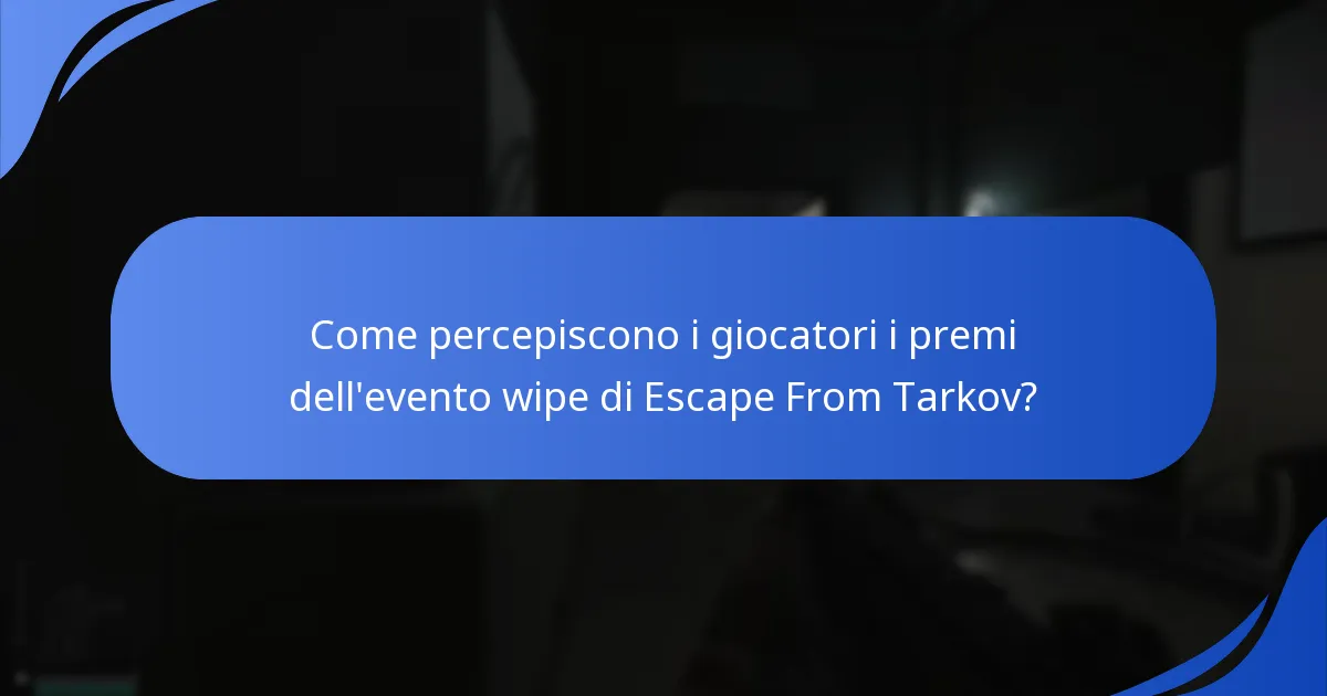 Come percepiscono i giocatori i premi dell'evento wipe di Escape From Tarkov?
