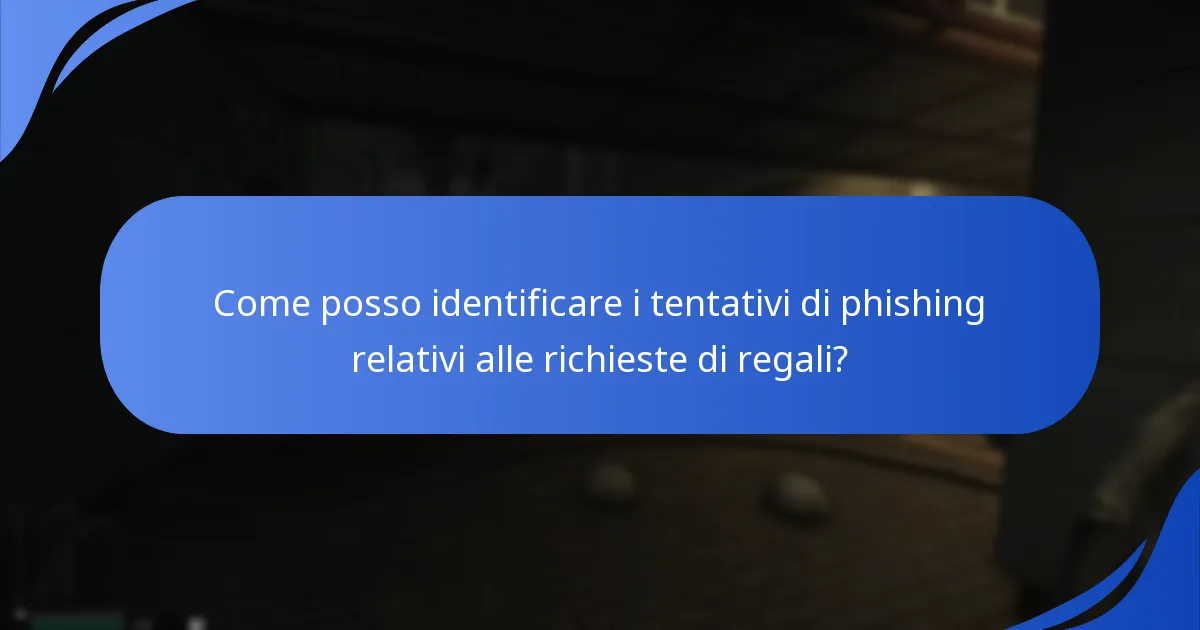 Come posso identificare i tentativi di phishing relativi alle richieste di regali?