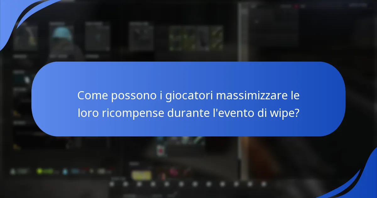 Come possono i giocatori massimizzare le loro ricompense durante l'evento di wipe?