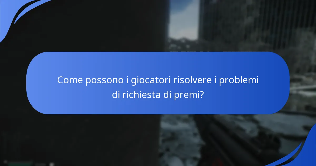 Come possono i giocatori risolvere i problemi di richiesta di premi?