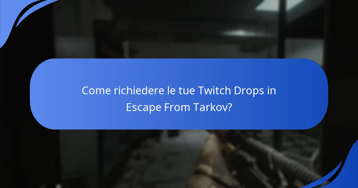 Come richiedere le tue Twitch Drops in Escape From Tarkov?
