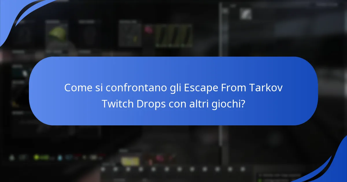 Come si confrontano gli Escape From Tarkov Twitch Drops con altri giochi?
