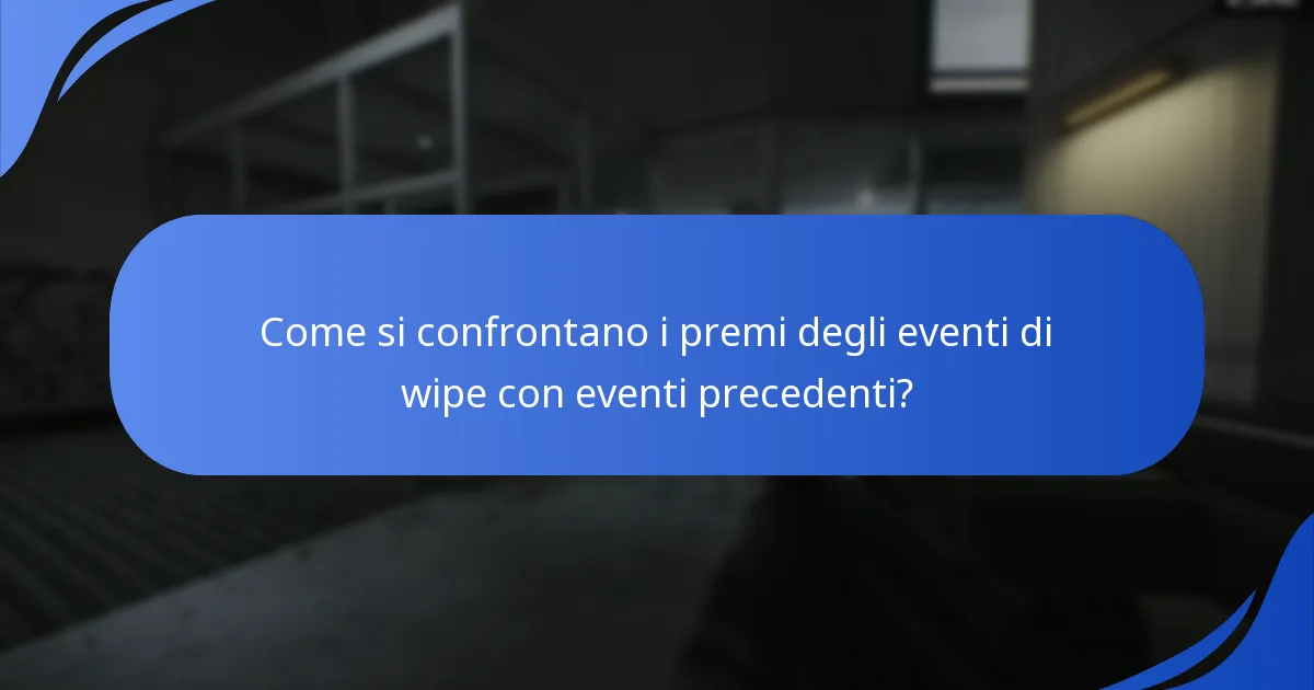 Come si confrontano i premi degli eventi di wipe con eventi precedenti?