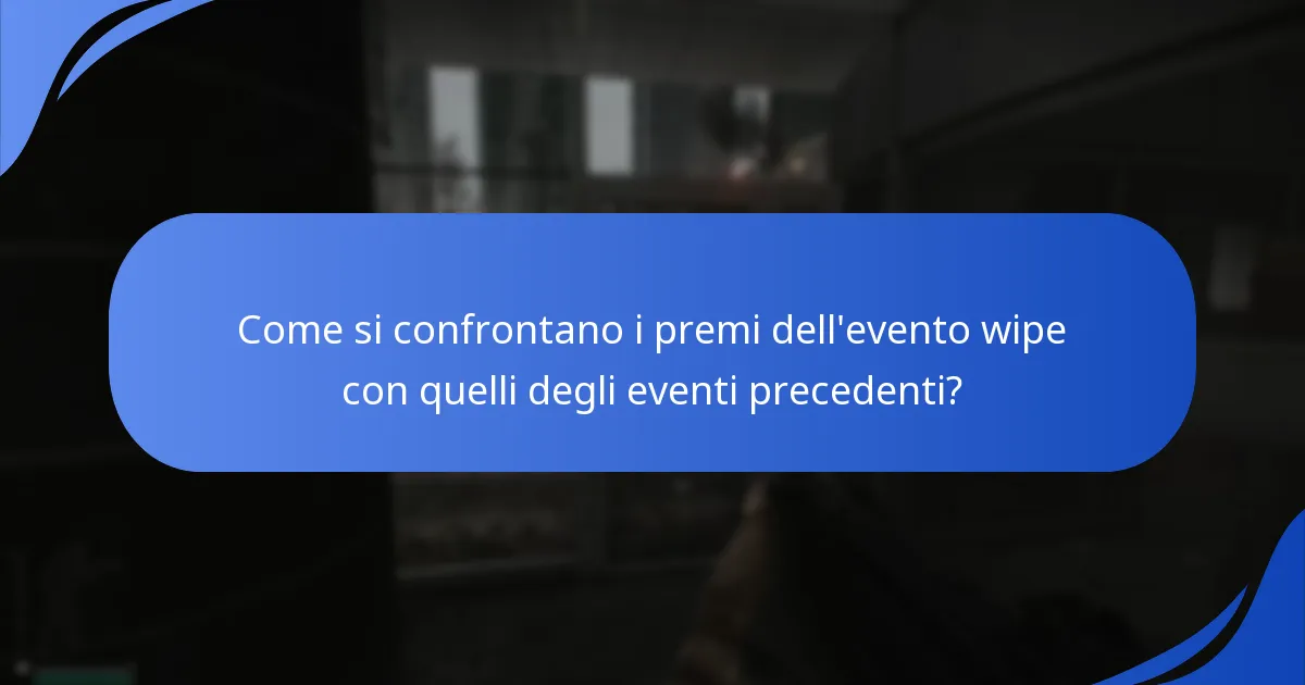 Come si confrontano i premi dell'evento wipe con quelli degli eventi precedenti?