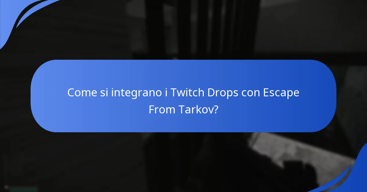 Come si integrano i Twitch Drops con Escape From Tarkov?