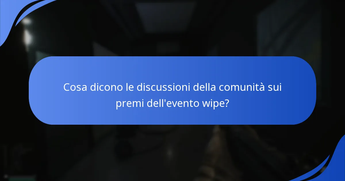 Cosa dicono le discussioni della comunità sui premi dell'evento wipe?