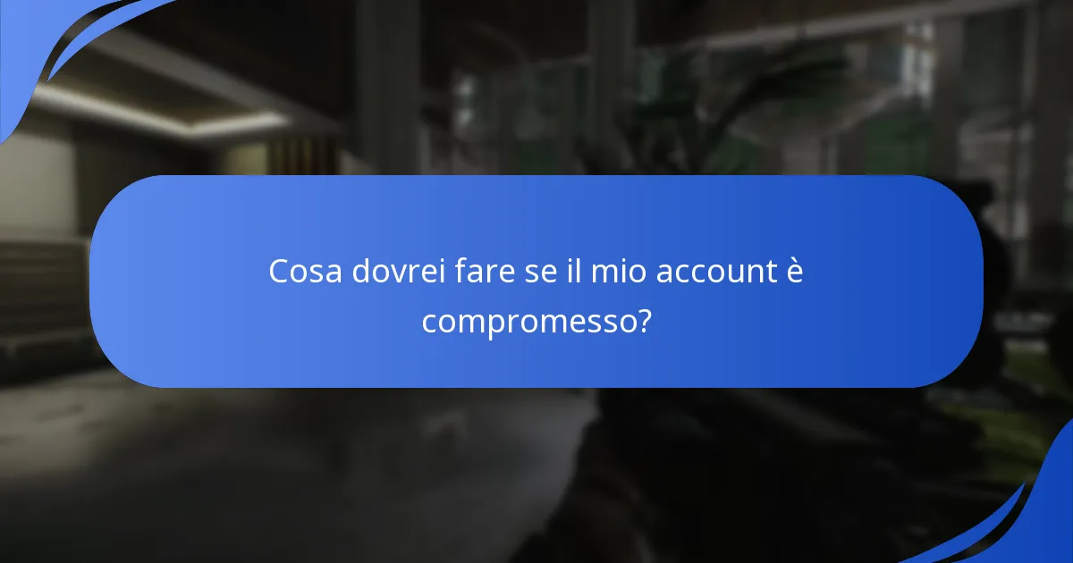 Cosa dovrei fare se il mio account è compromesso?