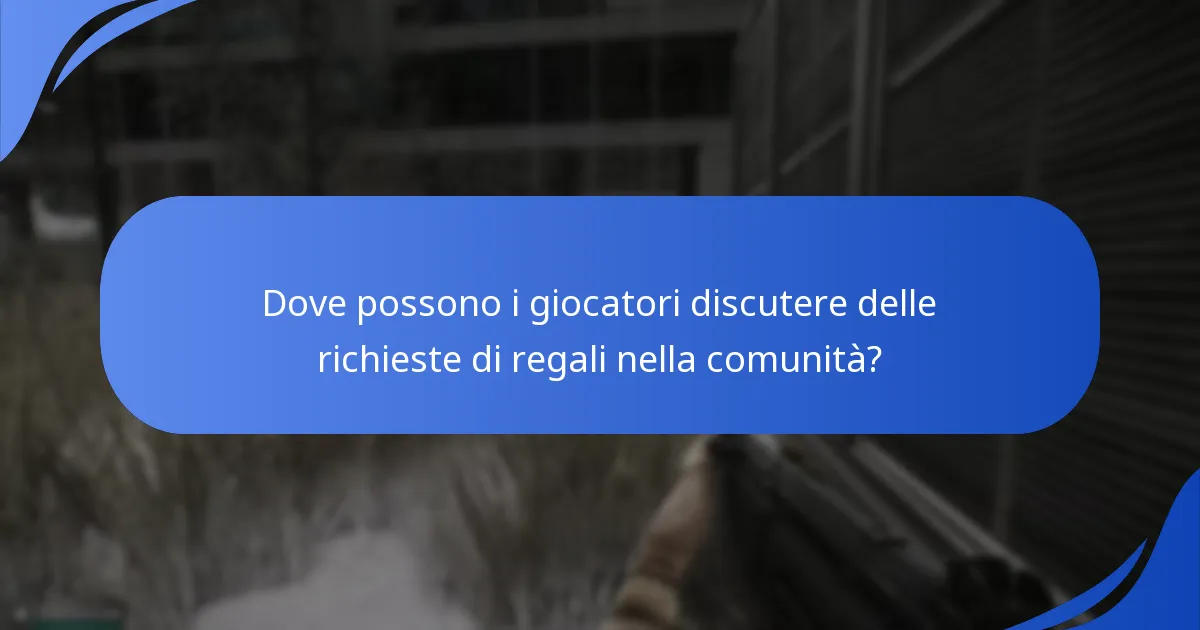 Dove possono i giocatori discutere delle richieste di regali nella comunità?