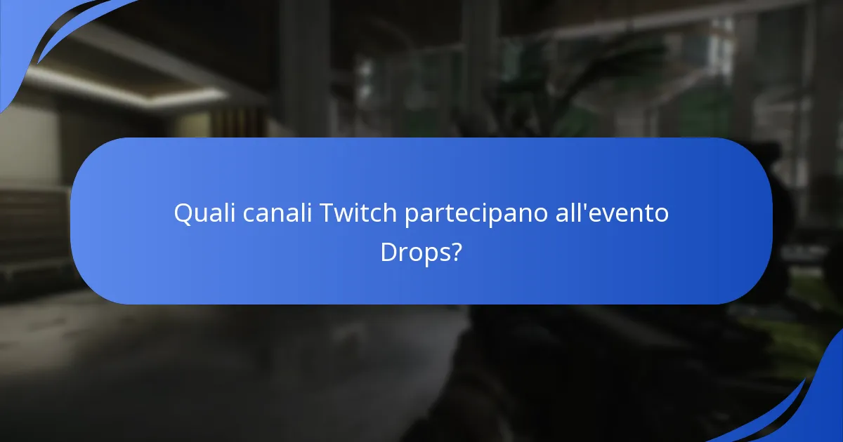 Quali canali Twitch partecipano all'evento Drops?