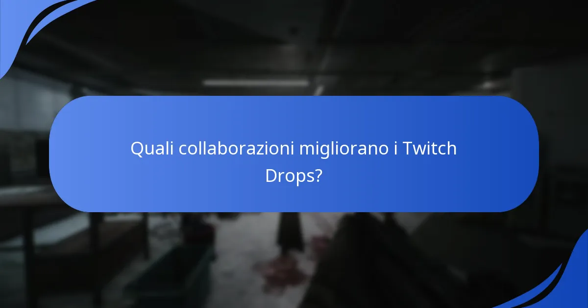 Quali collaborazioni migliorano i Twitch Drops?