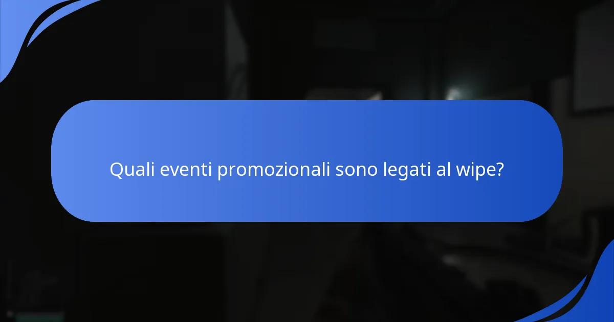 Quali eventi promozionali sono legati al wipe?