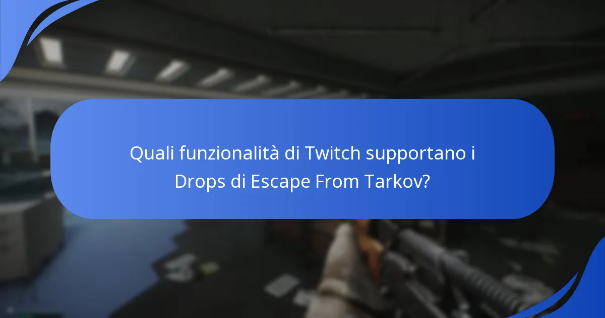 Quali funzionalità di Twitch supportano i Drops di Escape From Tarkov?