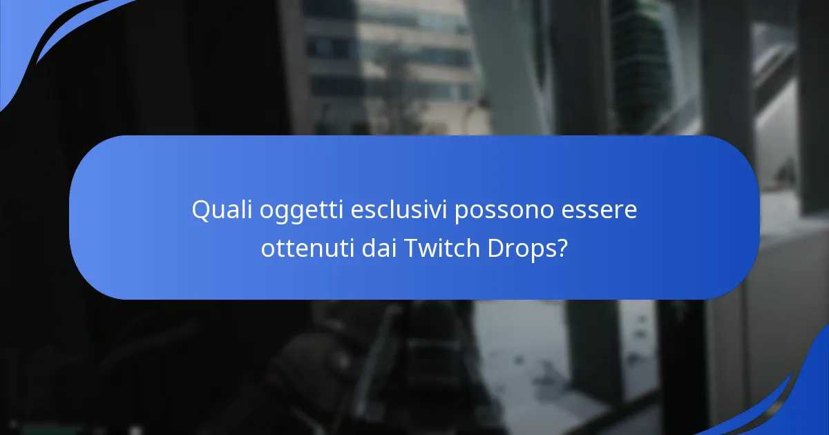Quali oggetti esclusivi possono essere ottenuti dai Twitch Drops?