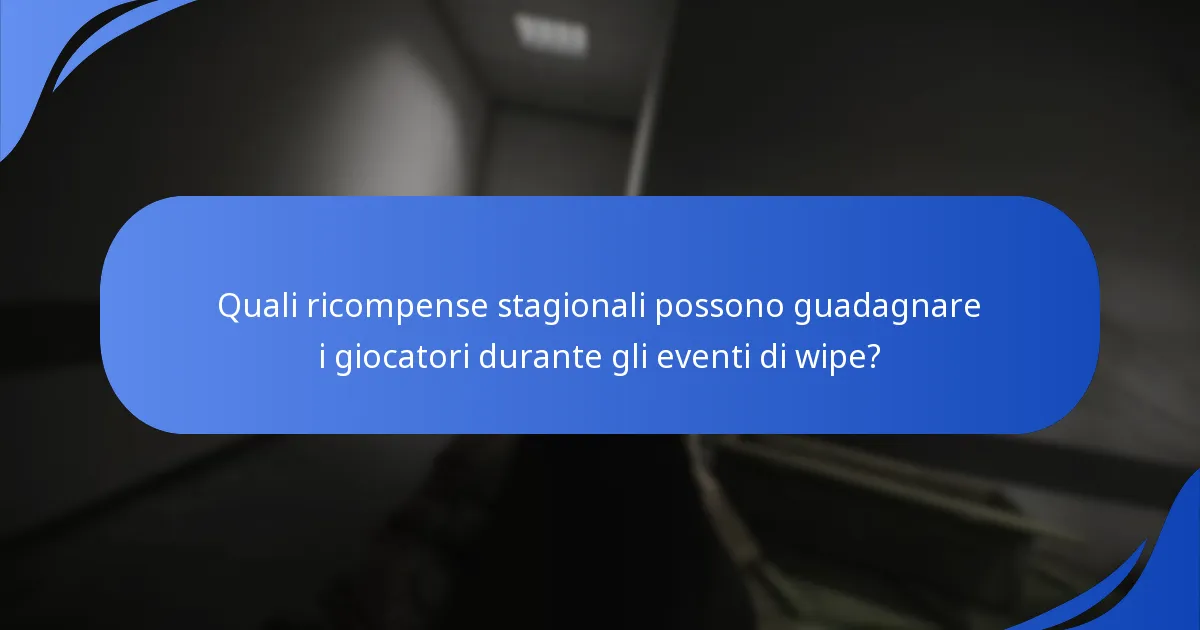 Quali ricompense stagionali possono guadagnare i giocatori durante gli eventi di wipe?