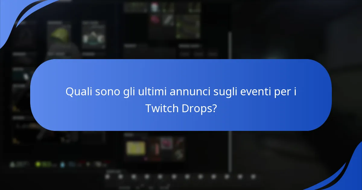 Quali sono gli ultimi annunci sugli eventi per i Twitch Drops?