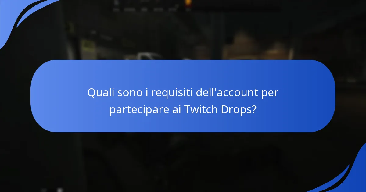 Quali sono i requisiti dell'account per partecipare ai Twitch Drops?