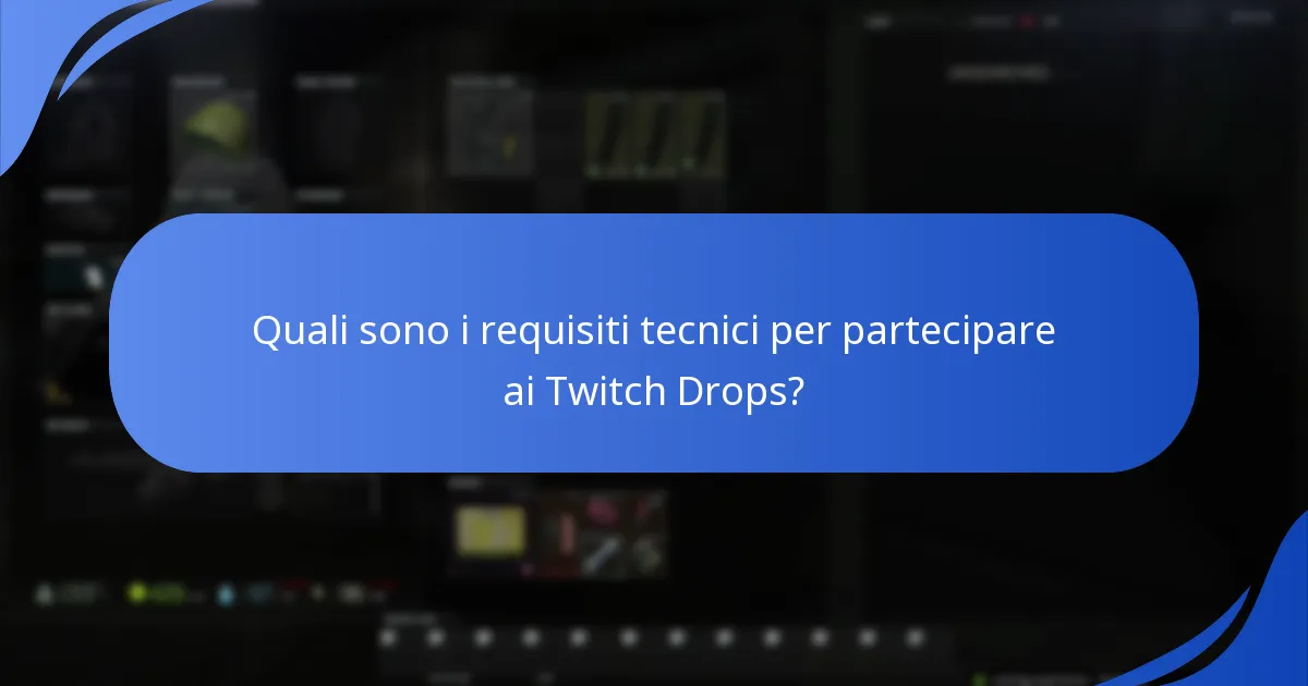 Quali sono i requisiti tecnici per partecipare ai Twitch Drops?