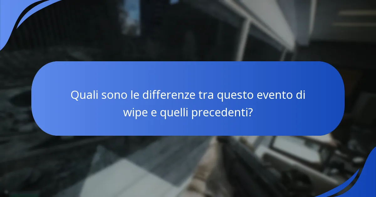 Quali sono le differenze tra questo evento di wipe e quelli precedenti?