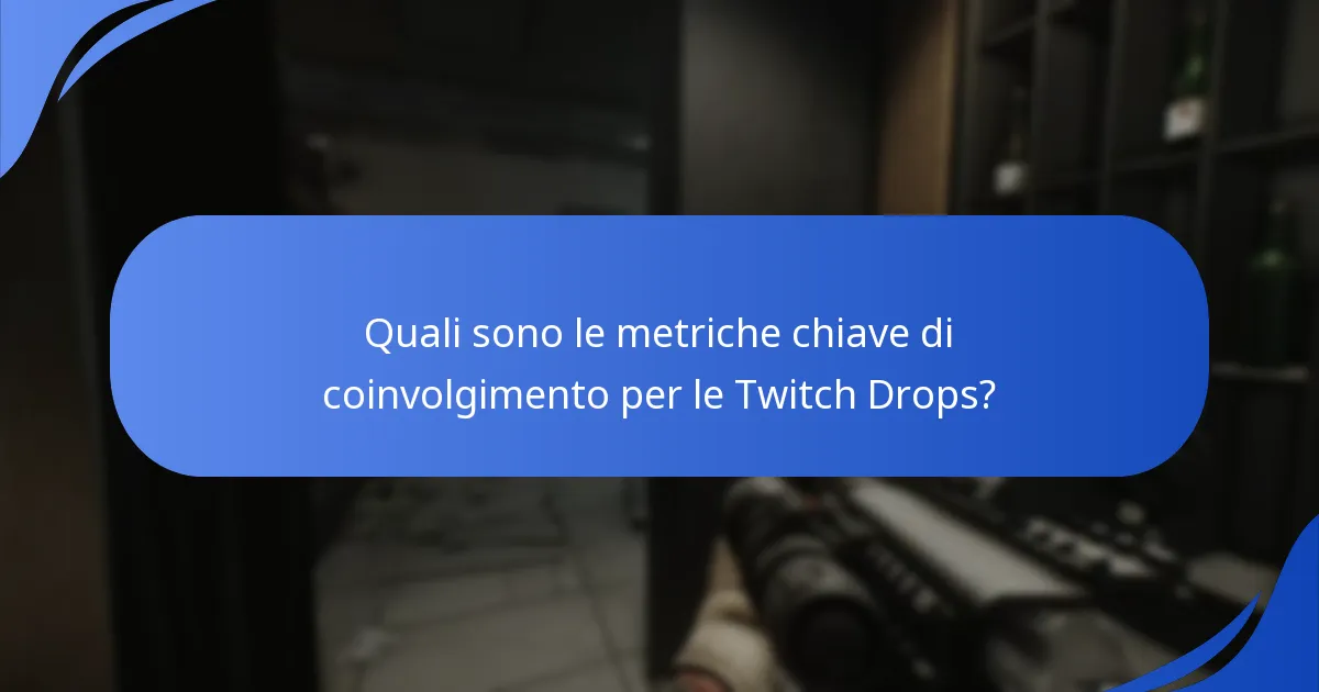 Quali sono le metriche chiave di coinvolgimento per le Twitch Drops?