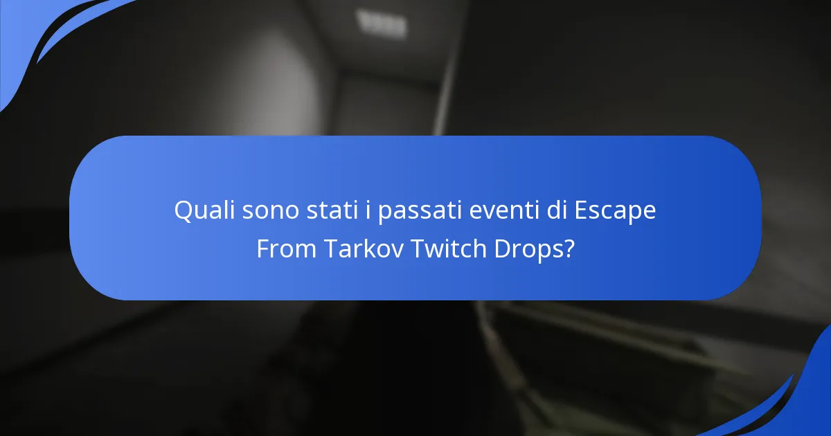 Quali sono stati i passati eventi di Escape From Tarkov Twitch Drops?