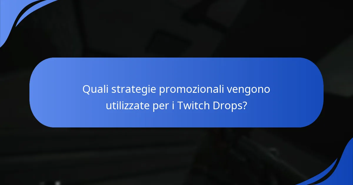 Quali strategie promozionali vengono utilizzate per i Twitch Drops?