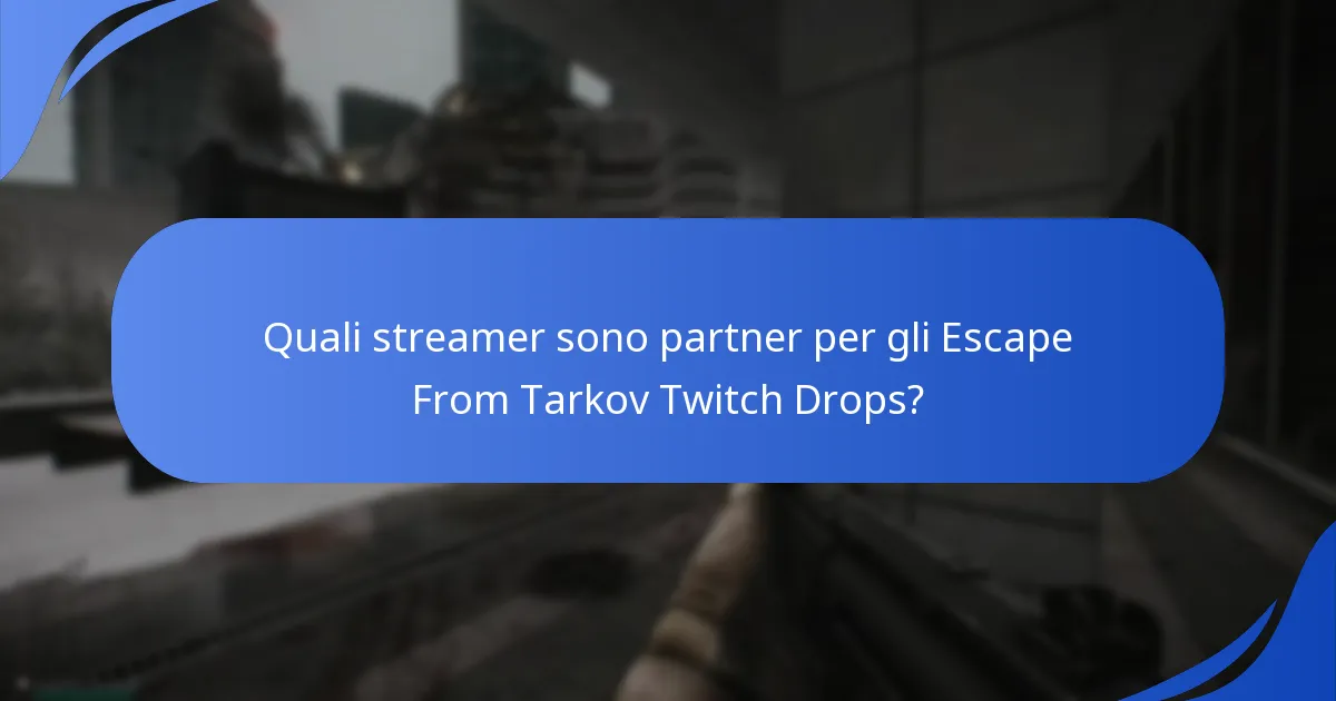 Quali streamer sono partner per gli Escape From Tarkov Twitch Drops?