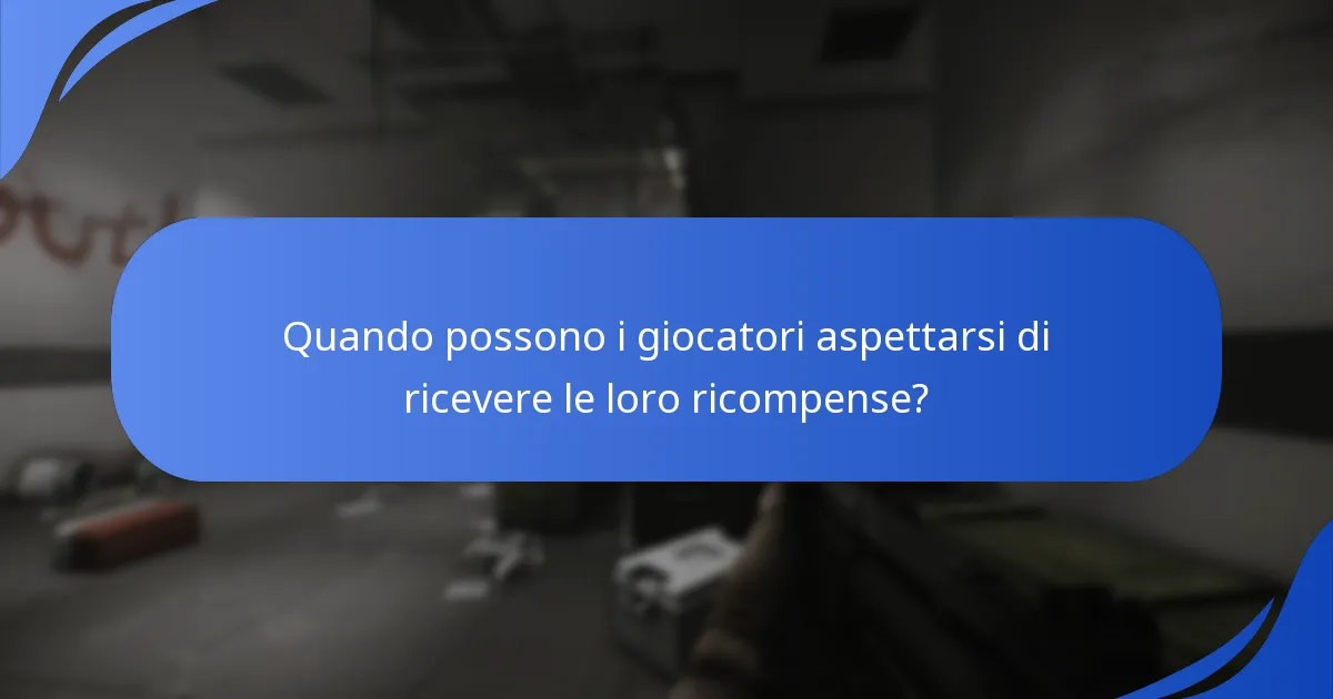 Quando possono i giocatori aspettarsi di ricevere le loro ricompense?