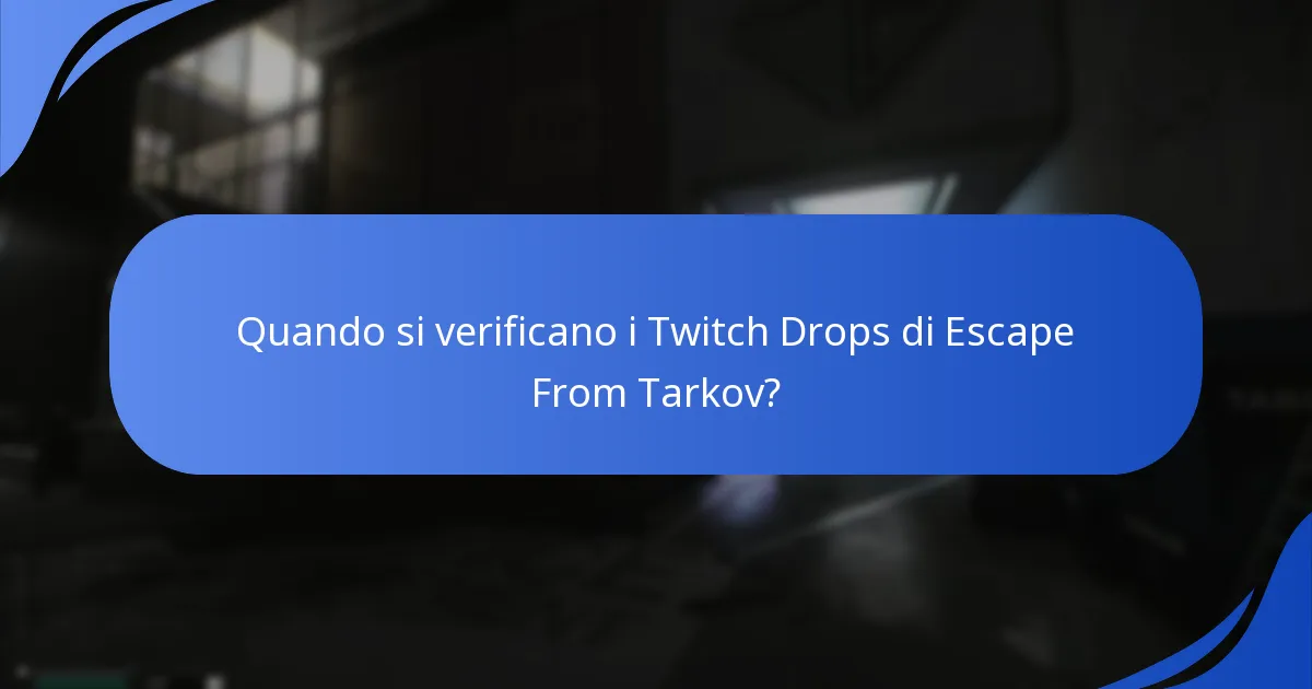 Quando si verificano i Twitch Drops di Escape From Tarkov?